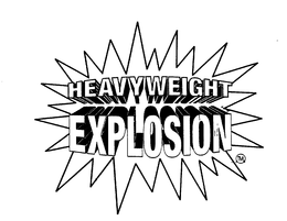 HEAVYWEIGHT EXPLOSION trademark