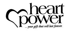 HEART POWER ...YOUR GIFT THAT WILL LAST FOREVER. trademark