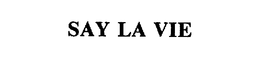 SAY LA VIE trademark