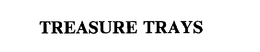 TREASURE TRAYS trademark