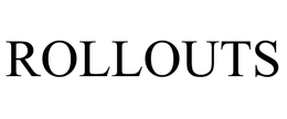 ROLLOUTS trademark