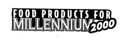 FOOD PRODUCTS FOR MILLENNIUM 2000 trademark