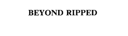 BEYOND RIPPED trademark
