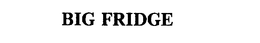 BIG FRIDGE trademark