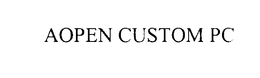 AOPEN CUSTOM PC trademark