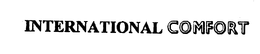 INTERNATIONAL COMFORT trademark