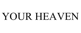 YOUR HEAVEN trademark