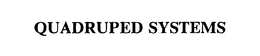 QUADRUPED SYSTEMS trademark