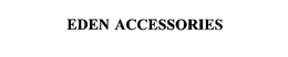 EDEN ACCESSORIES trademark