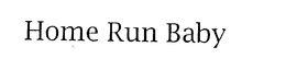 HOME RUN BABY trademark