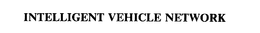INTELLIGENT VEHICLE NETWORK trademark