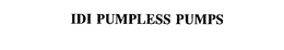 IDI PUMPLESS PUMPS trademark