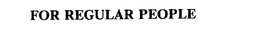 FOR REGULAR PEOPLE trademark