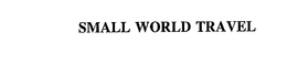 SMALL WORLD TRAVEL trademark
