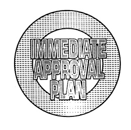 IMMEDIATE APPROVAL PLAN trademark