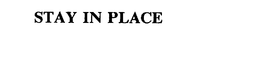 STAY IN PLACE trademark