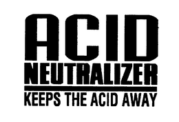 ACID NEUTRALIZER KEEPS THE ACID AWAY trademark