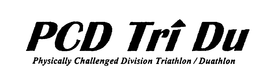PCD TRI DU PHYSICALLY CHALLENGED DIVISION TRIATHLON/DUATHLON trademark
