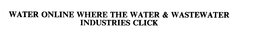 WATER ONLINE WHERE THE WATER & WASTEWATER INDUSTRIES CLICK trademark