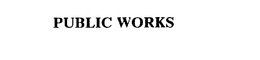 PUBLIC WORKS trademark