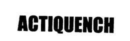 ACTIQUENCH trademark