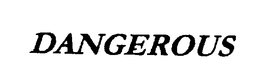 DANGEROUS trademark