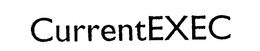 CURRENTEXEC trademark