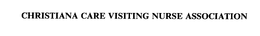 CHRISTIANA CARE VISITING NURSE ASSOCIATION trademark