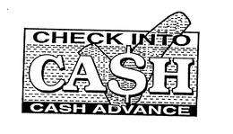 CHECK INTO CA$H CASH ADVANCE trademark