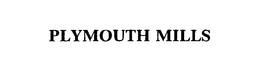 PLYMOUTH MILLS trademark