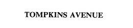 TOMPKINS AVENUE trademark