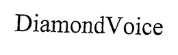 DIAMOND VOICE trademark
