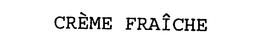 CREME FRAICHE trademark