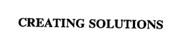 CREATING SOLUTIONS trademark