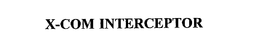 X-COM INTERCEPTOR trademark