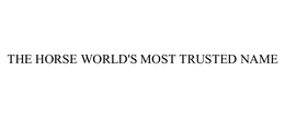 THE HORSE WORLD'S MOST TRUSTED NAME trademark