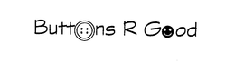 BUTTONS R GOOD trademark