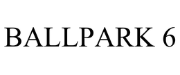 BALLPARK 6 trademark
