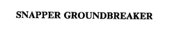 SNAPPER GROUNDBREAKER trademark
