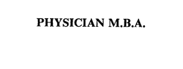 PHYSICIAN M.B.A. trademark