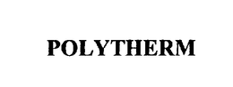 POLYTHERM trademark