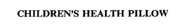 CHILDREN'S HEALTH PILLOW trademark