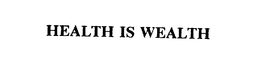 HEALTH IS WEALTH trademark