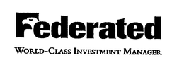 FEDERATED WORLD-CLASS INVESTMENT MANAGER trademark
