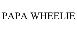 PAPA WHEELIE trademark