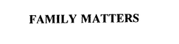 FAMILY MATTERS trademark