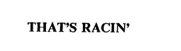 THAT'S RACIN' trademark