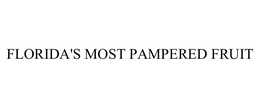 FLORIDA'S MOST PAMPERED FRUIT trademark