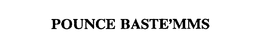POUNCE BASTE'MMS trademark