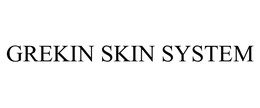 GREKIN SKIN SYSTEM trademark